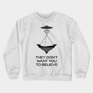 They Don't Want You to Believe - Great Pyramids Crewneck Sweatshirt